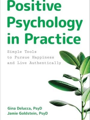 Positive Psychology in Practice Simple Tools to Pursue Happiness and Live Authentically – Kindle edition by Delucca, Gina, Goldstein, Jamie. Health, Fitness & Dieting Kindle eBooks @ .